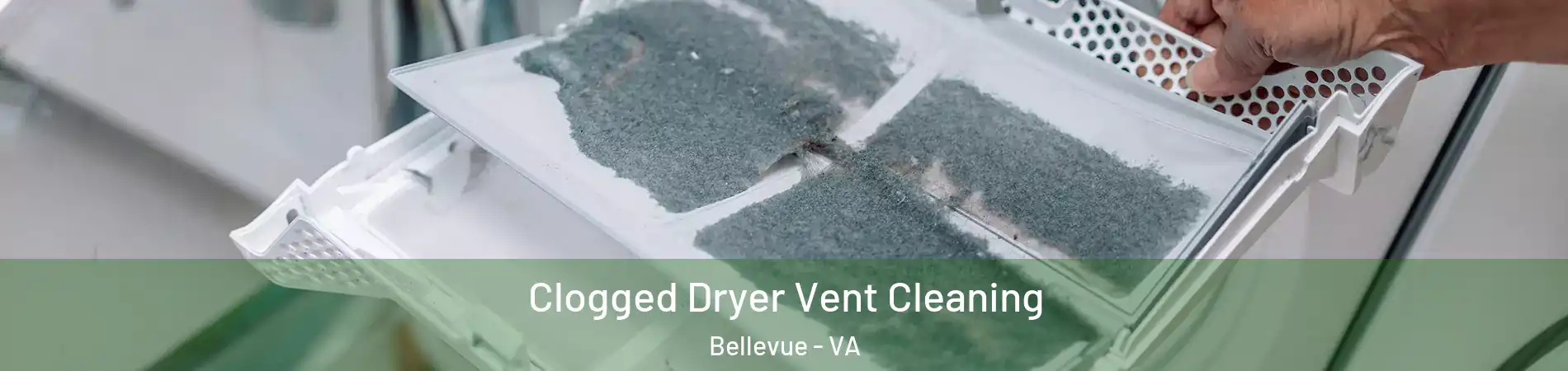 Clogged Dryer Vent Cleaning Bellevue - VA