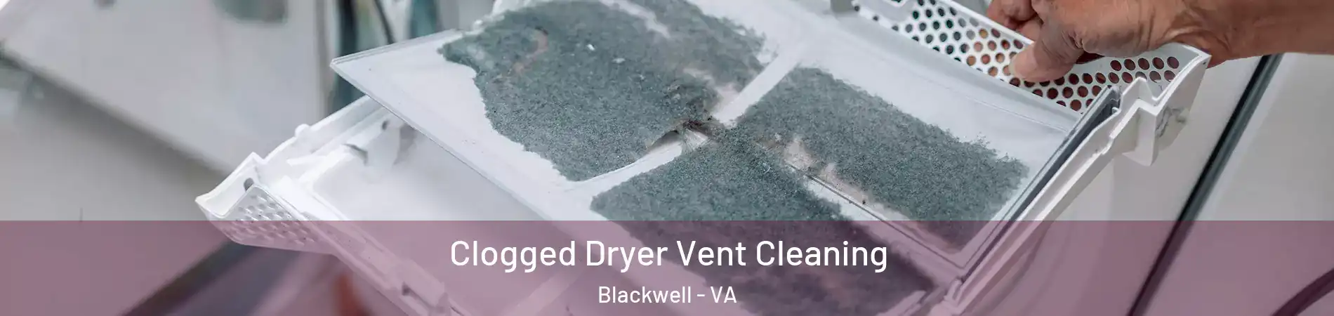 Clogged Dryer Vent Cleaning Blackwell - VA