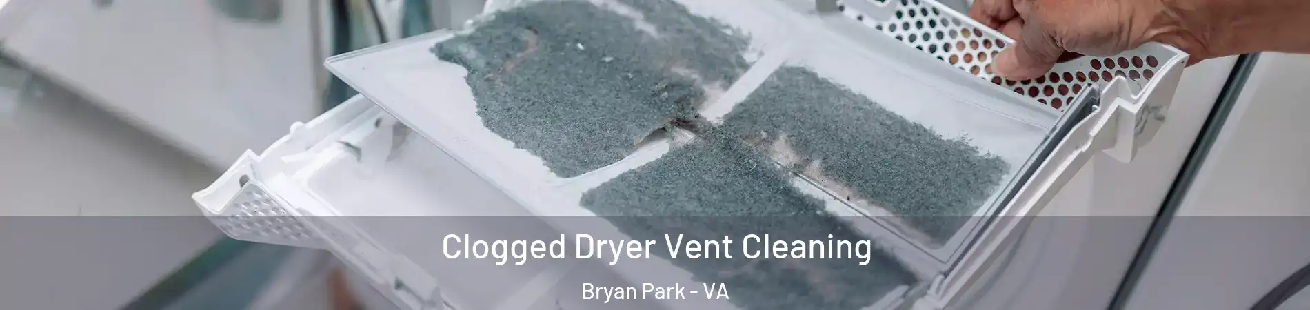 Clogged Dryer Vent Cleaning Bryan Park - VA