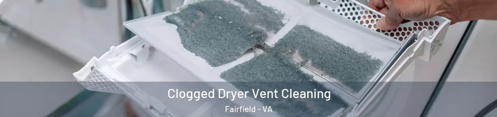 Clogged Dryer Vent Cleaning Fairfield - VA