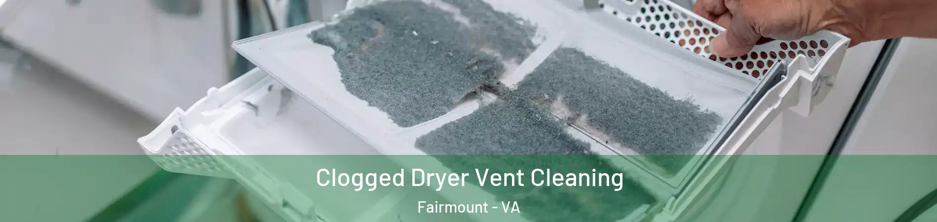 Clogged Dryer Vent Cleaning Fairmount - VA