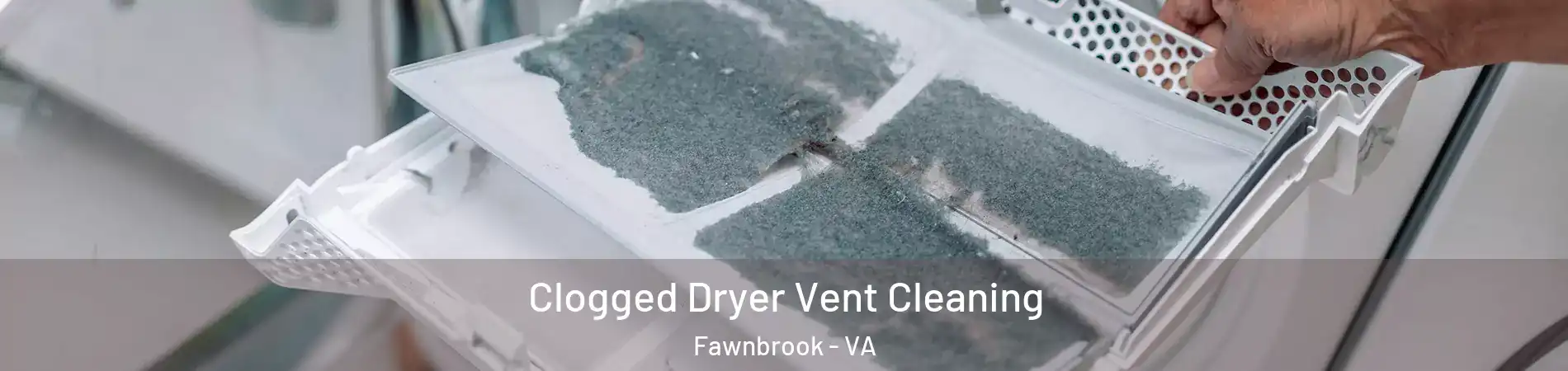 Clogged Dryer Vent Cleaning Fawnbrook - VA
