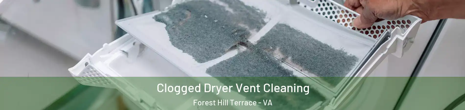 Clogged Dryer Vent Cleaning Forest Hill Terrace - VA