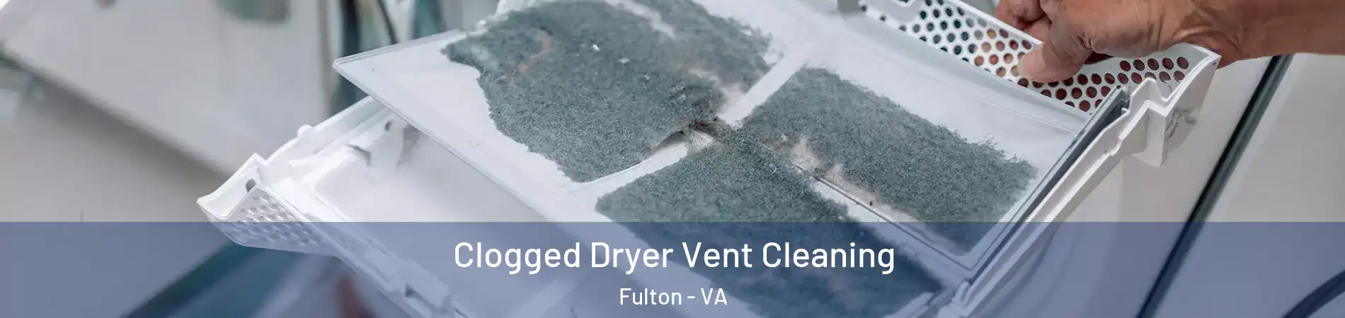 Clogged Dryer Vent Cleaning Fulton - VA