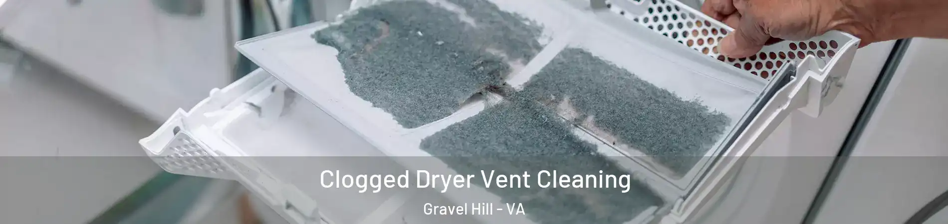 Clogged Dryer Vent Cleaning Gravel Hill - VA