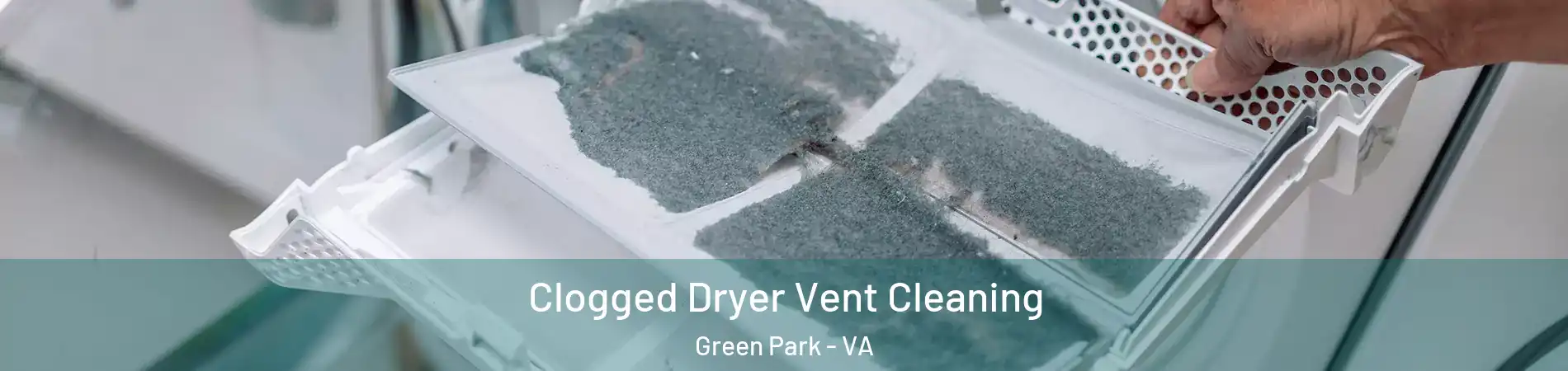 Clogged Dryer Vent Cleaning Green Park - VA