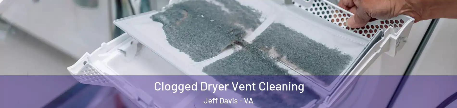 Clogged Dryer Vent Cleaning Jeff Davis - VA
