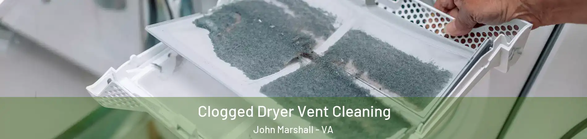 Clogged Dryer Vent Cleaning John Marshall - VA