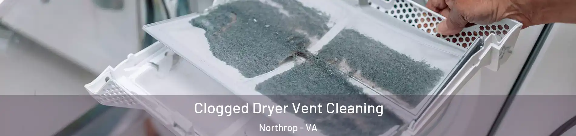 Clogged Dryer Vent Cleaning Northrop - VA