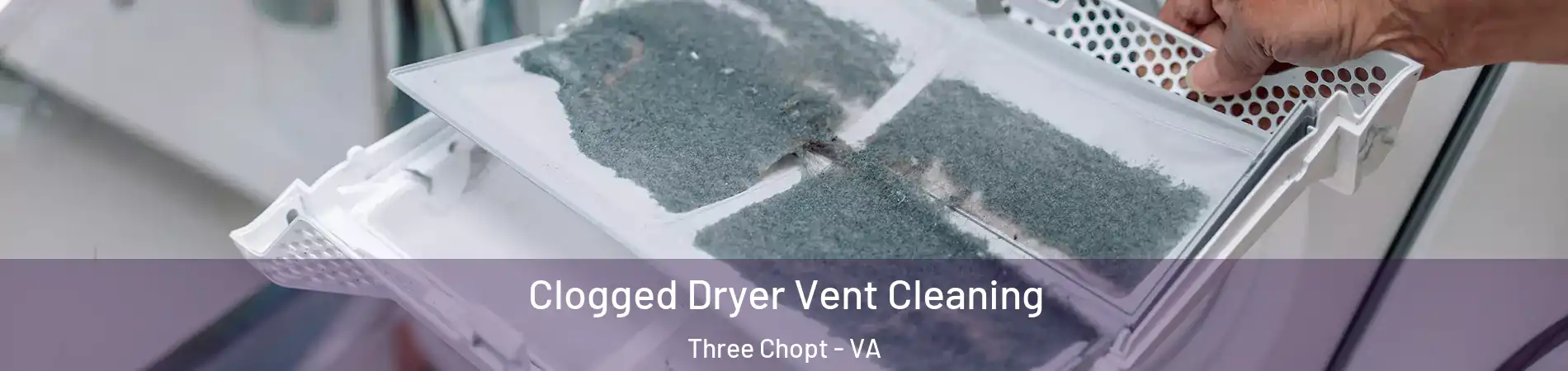Clogged Dryer Vent Cleaning Three Chopt - VA