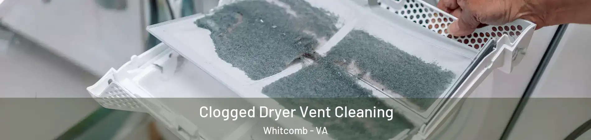 Clogged Dryer Vent Cleaning Whitcomb - VA