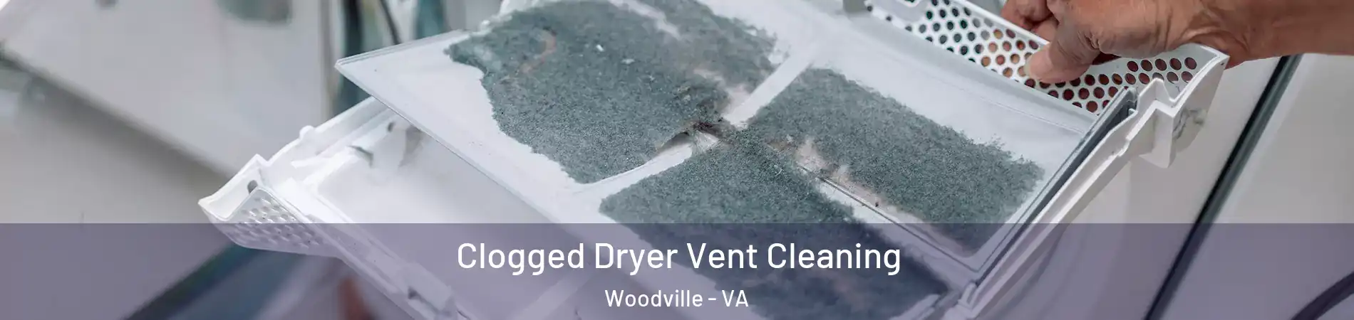 Clogged Dryer Vent Cleaning Woodville - VA