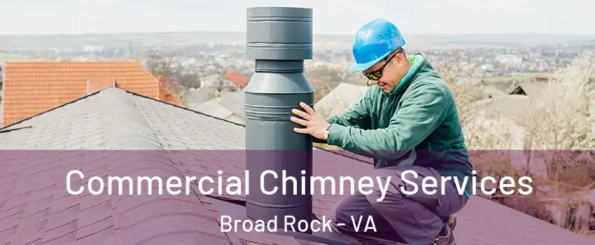 Commercial Chimney Services Broad Rock - VA