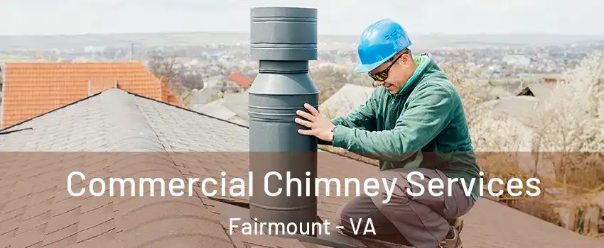 Commercial Chimney Services Fairmount - VA