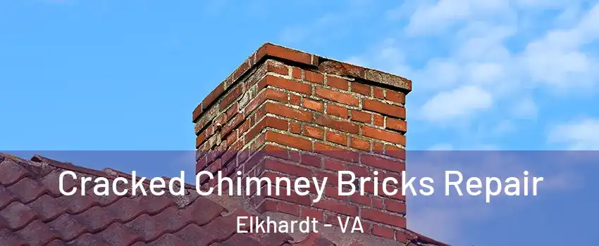Cracked Chimney Bricks Repair Elkhardt - VA