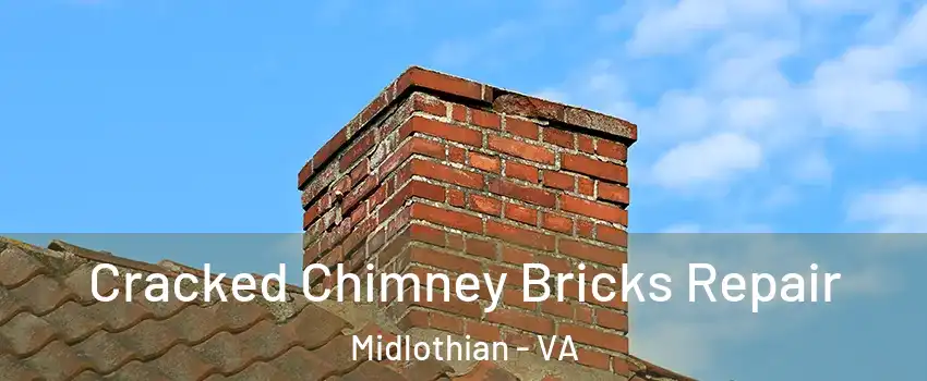 Cracked Chimney Bricks Repair Midlothian - VA
