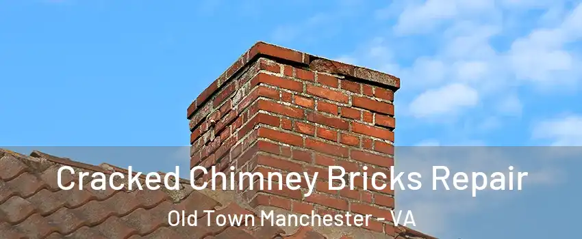 Cracked Chimney Bricks Repair Old Town Manchester - VA