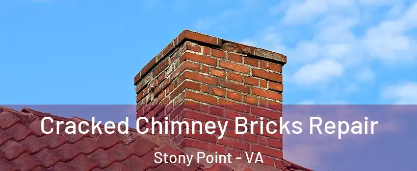 Cracked Chimney Bricks Repair Stony Point - VA