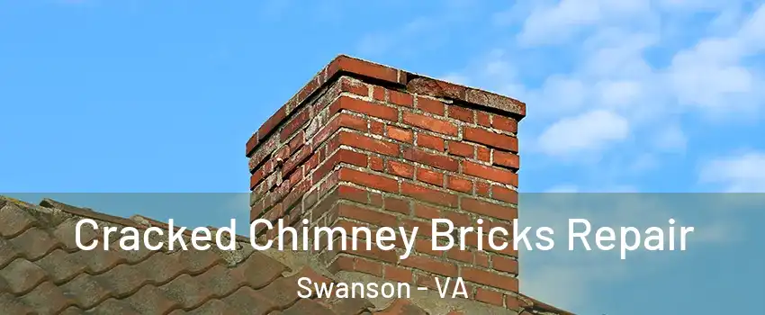 Cracked Chimney Bricks Repair Swanson - VA