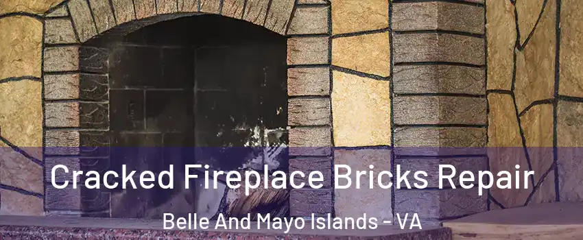 Cracked Fireplace Bricks Repair Belle And Mayo Islands - VA