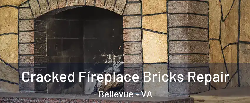 Cracked Fireplace Bricks Repair Bellevue - VA