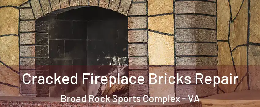 Cracked Fireplace Bricks Repair Broad Rock Sports Complex - VA