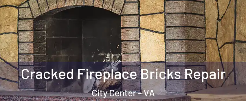 Cracked Fireplace Bricks Repair City Center - VA