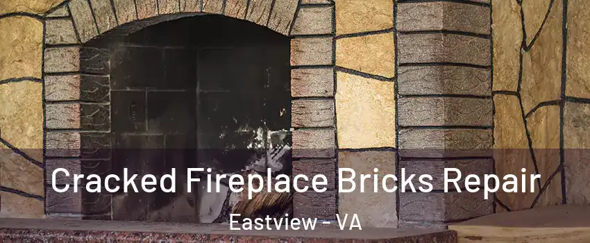 Cracked Fireplace Bricks Repair Eastview - VA