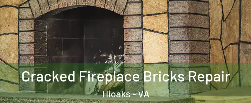 Cracked Fireplace Bricks Repair Hioaks - VA