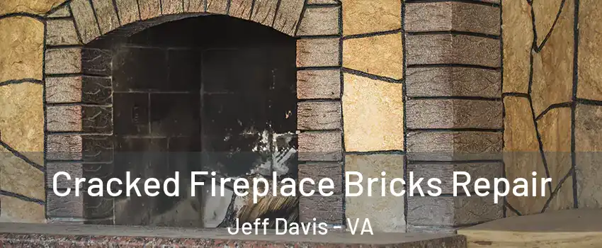 Cracked Fireplace Bricks Repair Jeff Davis - VA