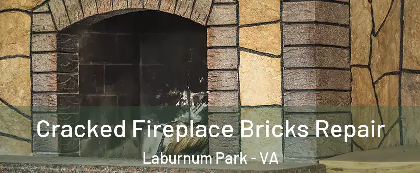 Cracked Fireplace Bricks Repair Laburnum Park - VA