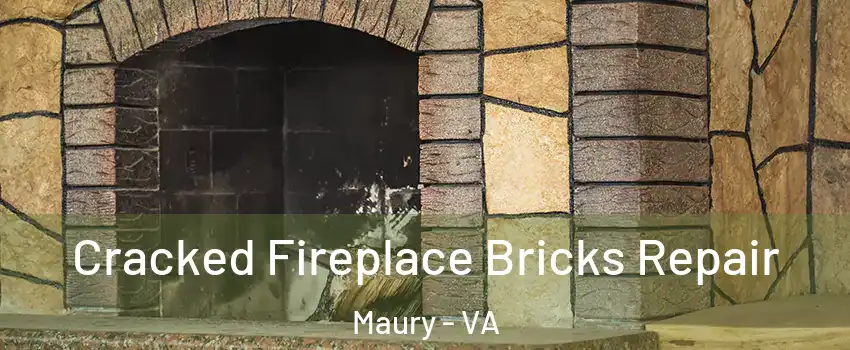 Cracked Fireplace Bricks Repair Maury - VA