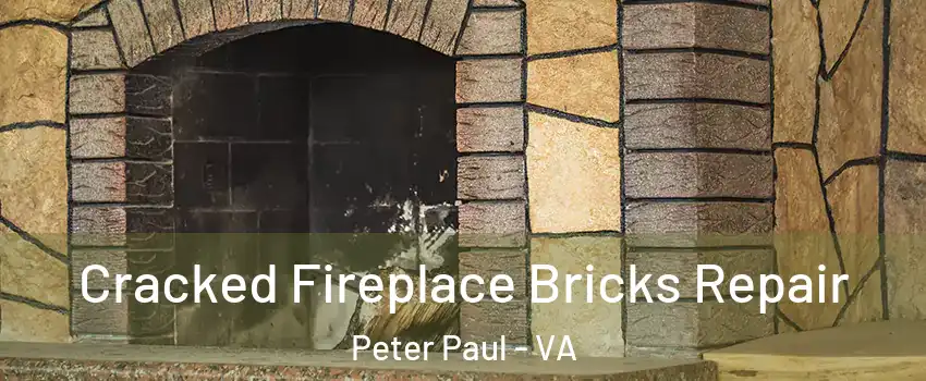 Cracked Fireplace Bricks Repair Peter Paul - VA