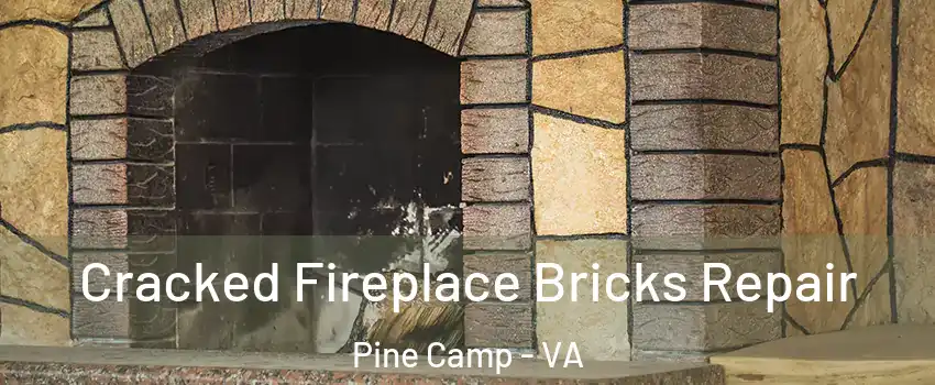 Cracked Fireplace Bricks Repair Pine Camp - VA