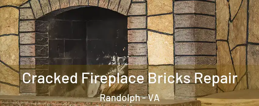 Cracked Fireplace Bricks Repair Randolph - VA
