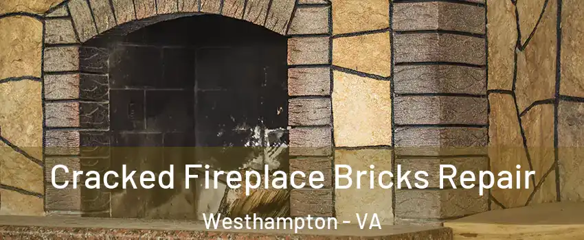 Cracked Fireplace Bricks Repair Westhampton - VA