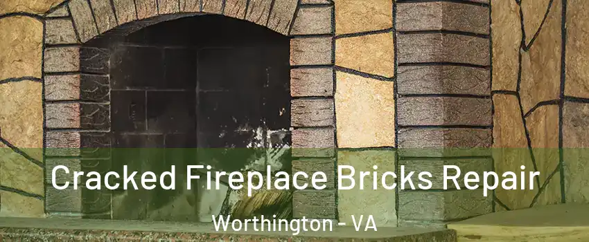 Cracked Fireplace Bricks Repair Worthington - VA