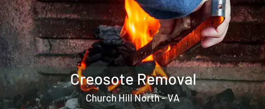 Creosote Removal Church Hill North - VA