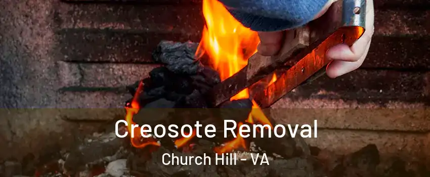 Creosote Removal Church Hill - VA