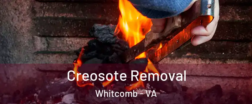 Creosote Removal Whitcomb - VA