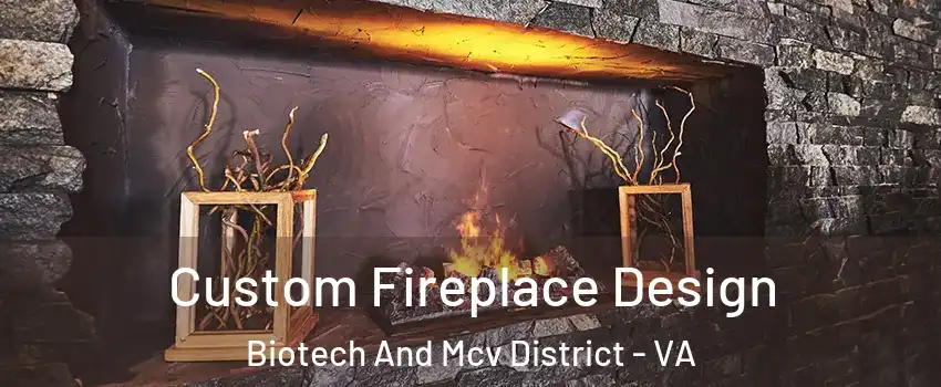 Custom Fireplace Design Biotech And Mcv District - VA