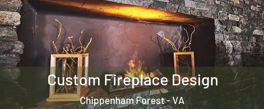 Custom Fireplace Design Chippenham Forest - VA