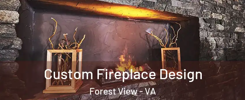 Custom Fireplace Design Forest View - VA