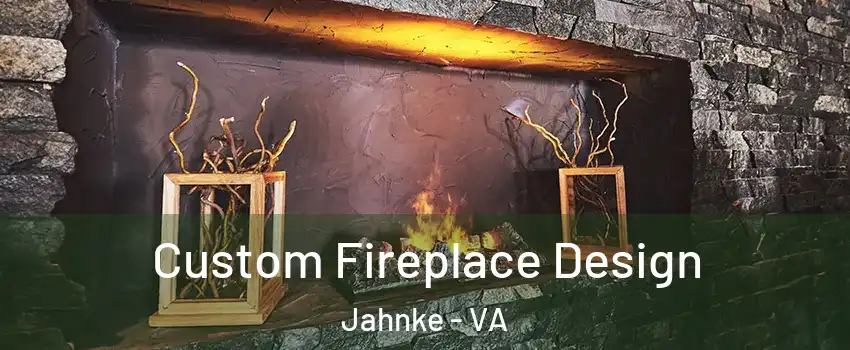 Custom Fireplace Design Jahnke - VA