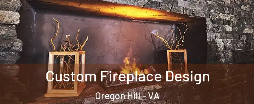 Custom Fireplace Design Oregon Hill - VA