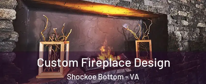 Custom Fireplace Design Shockoe Bottom - VA