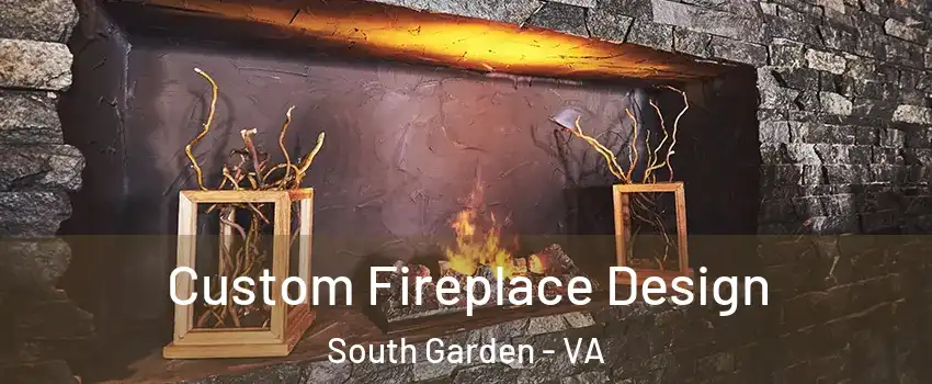 Custom Fireplace Design South Garden - VA