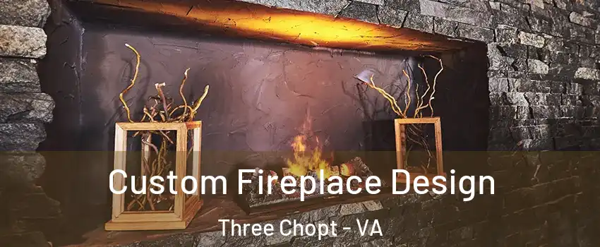 Custom Fireplace Design Three Chopt - VA