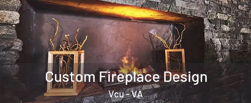 Custom Fireplace Design Vcu - VA