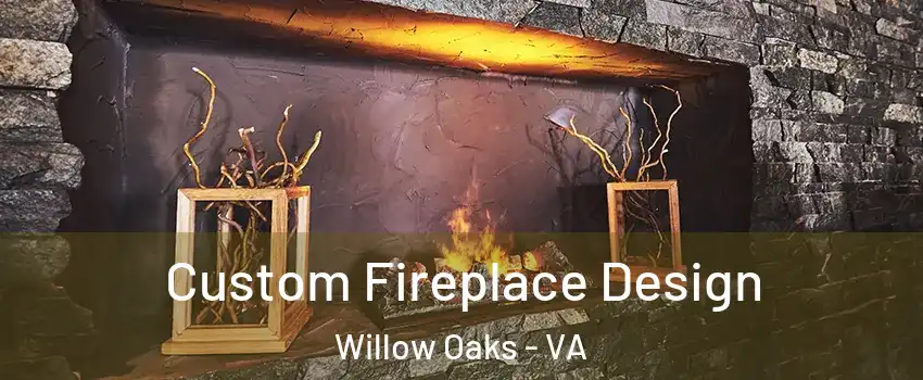 Custom Fireplace Design Willow Oaks - VA